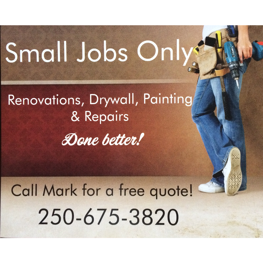 Small Jobs Only | 2623 Fairview Pl, Blind Bay, BC V0E 1H2, Canada | Phone: (250) 675-3820