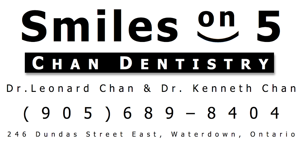 Smiles on 5 - Chan Dentistry | 246 Dundas St E, Waterdown, ON L8B 0E7, Canada | Phone: (905) 689-8404
