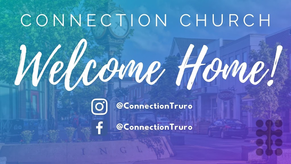 Connection Church | 38 Pleasant St, Truro, NS B2N 3R7, Canada | Phone: (902) 893-9521