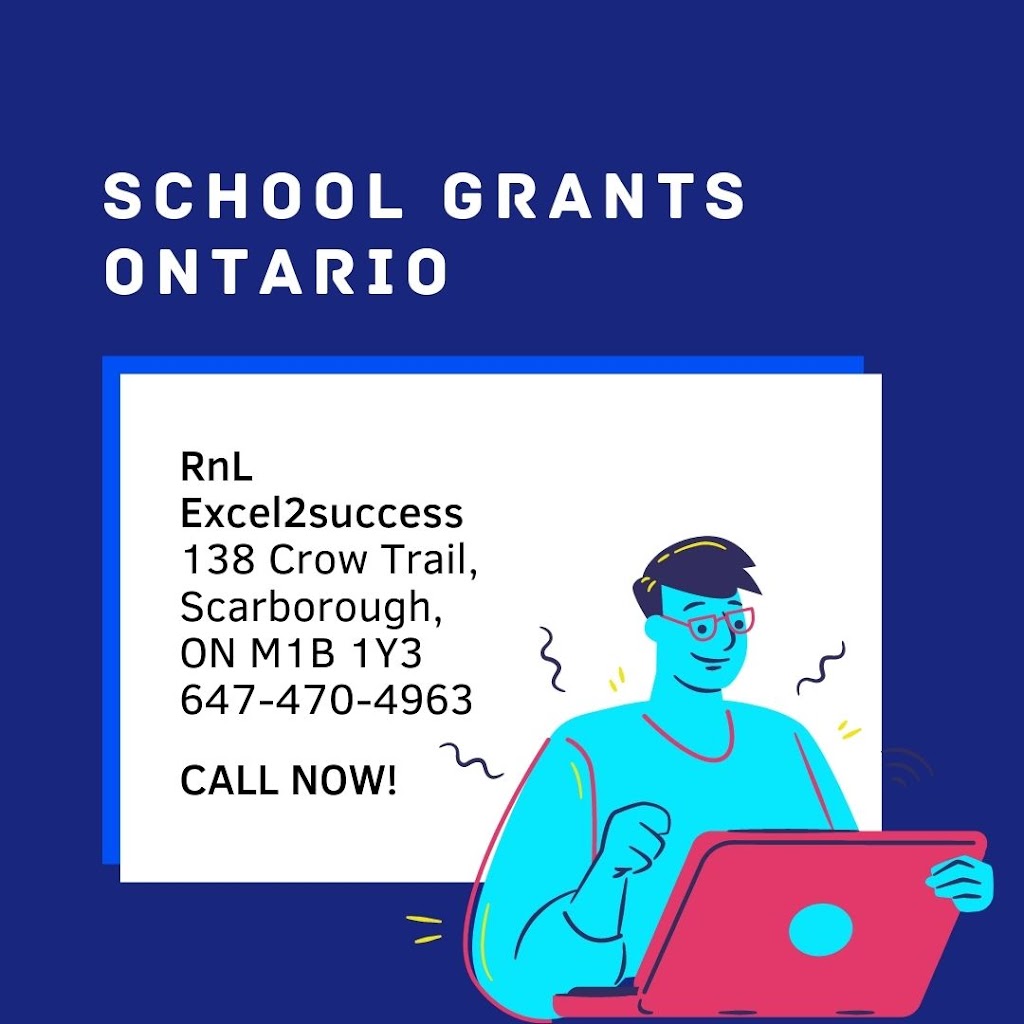 RnL Excel2success Ontario School Grants | 138 Crow Trail, Scarborough, ON M1B 1Y3, Canada | Phone: (647) 470-4963