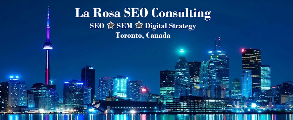 La Rosa SEO & Digital Marketing Consultant | 51 Danish Crescent, Etobicoke, ON M9C 4A6, Canada | Phone: (416) 779-7509