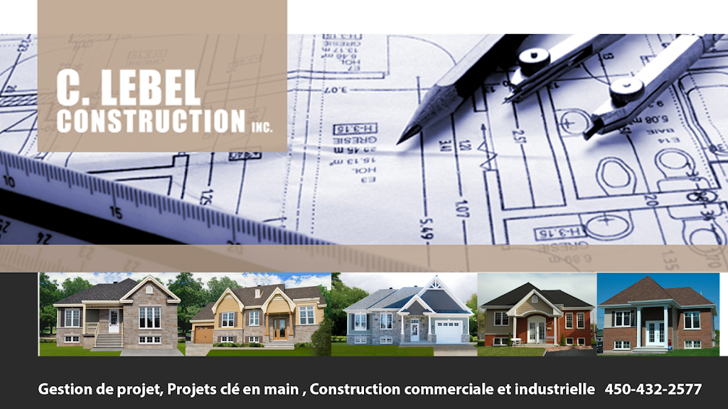 C Lebel Construction Inc | 209 Rue des Eaux-Vives, Saint-Jérôme, QC J7Y 4N6, Canada | Phone: (450) 432-2577