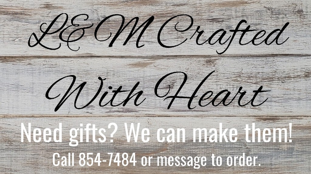 L&M Crafted With Heart | 26 Neville St, Moncton, NB E1A 6V1, Canada | Phone: (506) 871-9288