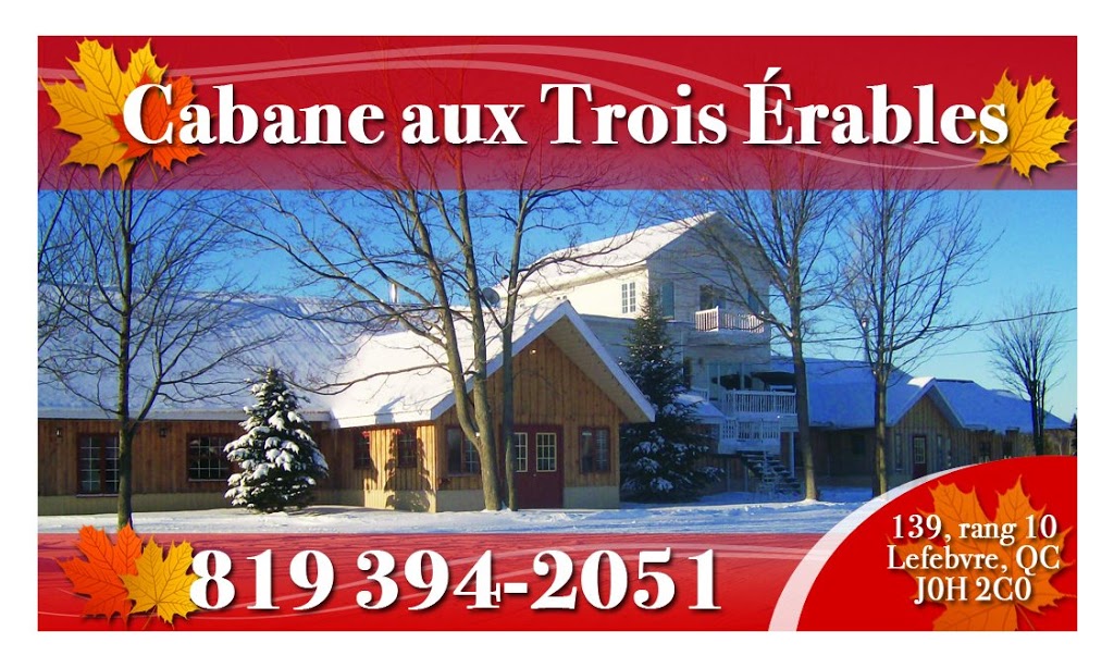 Cabane Aux 3 Erables | 139 10e Rang, Lefebvre, QC J0H 2C0, Canada | Phone: (819) 394-2051