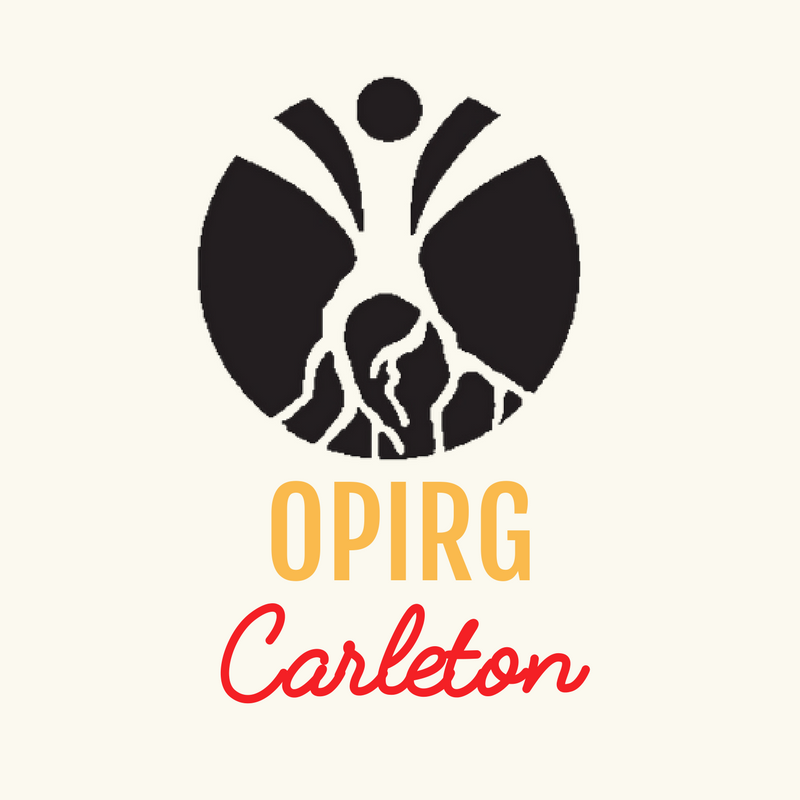 OPIRG Carleton (Ontario Public Interest Research Group Carleton) | 326 University Centre,, 1125 Colonel By Drive, Ottawa, ON K1S 5B6, Canada | Phone: (613) 520-2757