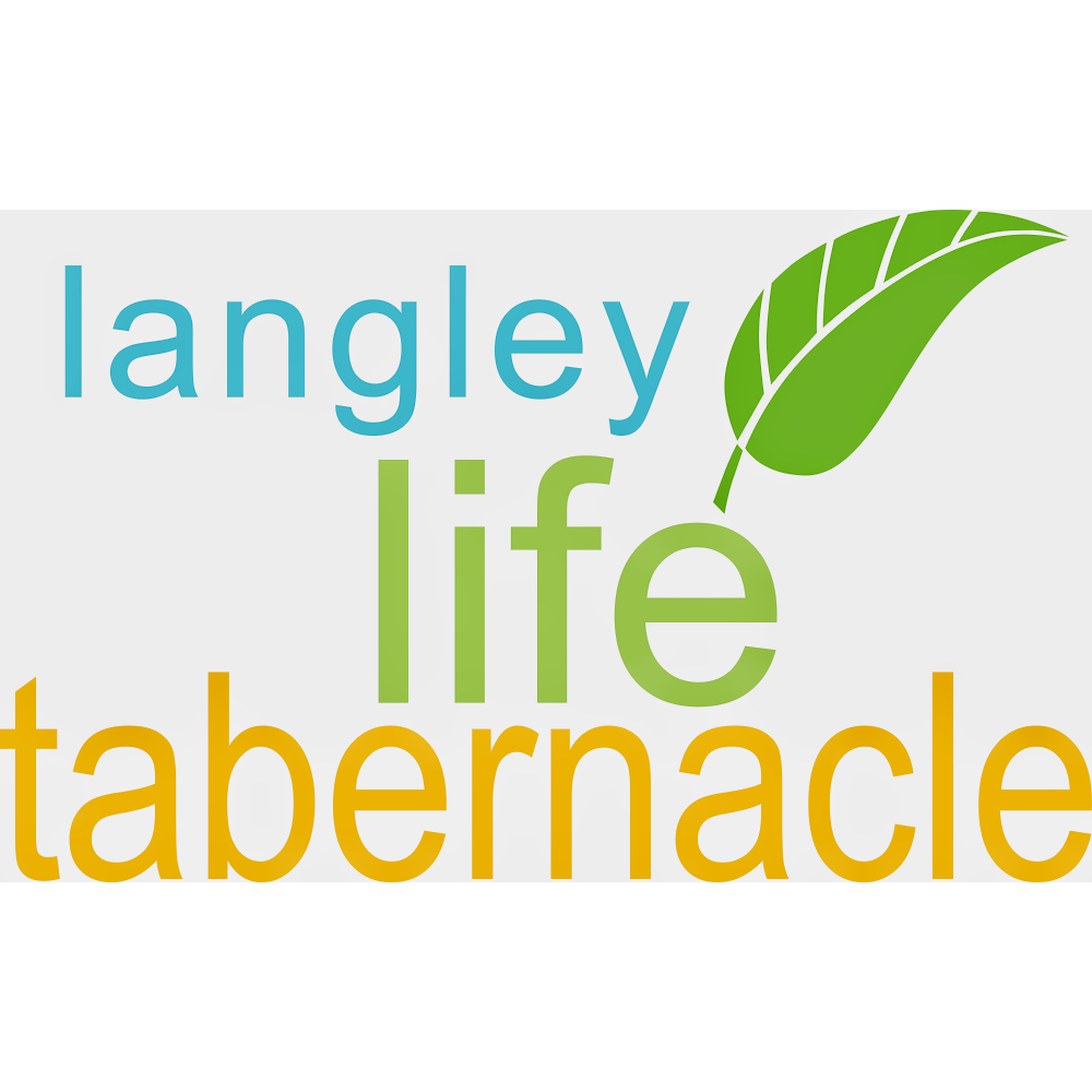 Langley Life Tabernacle Church | 4447 200 St, Langley City, BC V3A 1L3, Canada | Phone: (778) 654-3334