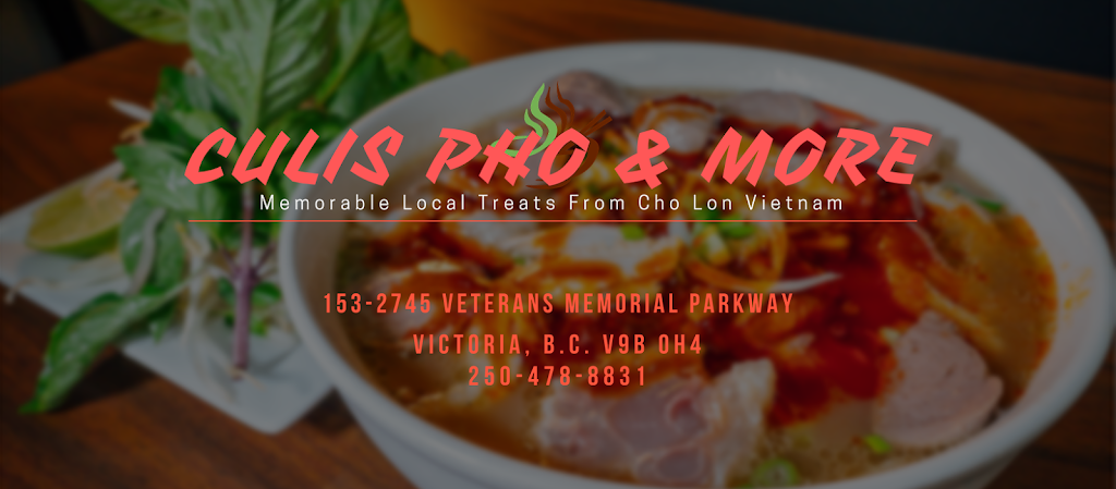 Culis Pho & More | 2745 Veterans Memorial Pkwy Unit 153, Victoria, BC V9B 0H4, Canada | Phone: (250) 478-8831