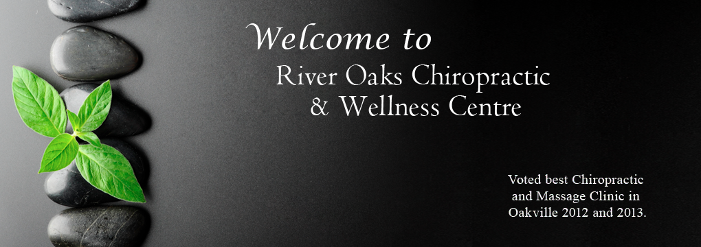 River Oaks Chiropractic and Wellness Centre | 478 Dundas St W, Oakville, ON L6H 6Y3, Canada | Phone: (905) 257-9960