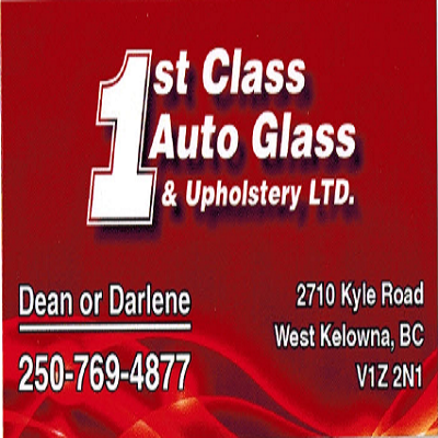 1st Class Autoglass & Upholstery | 2710 Kyle Rd, West Kelowna, BC V1Z 2N1, Canada | Phone: (250) 769-4877