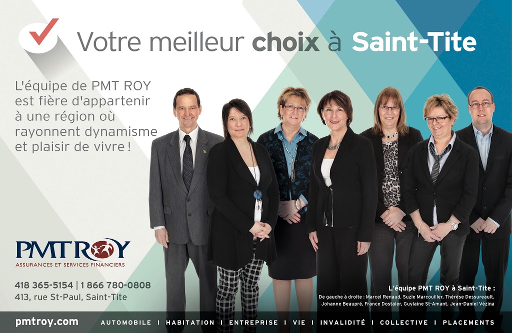 PMT ROY Assurances et services financiers | 413 Rue Saint Paul, Saint-Tite, QC G0X 3H0, Canada | Phone: (418) 365-5154