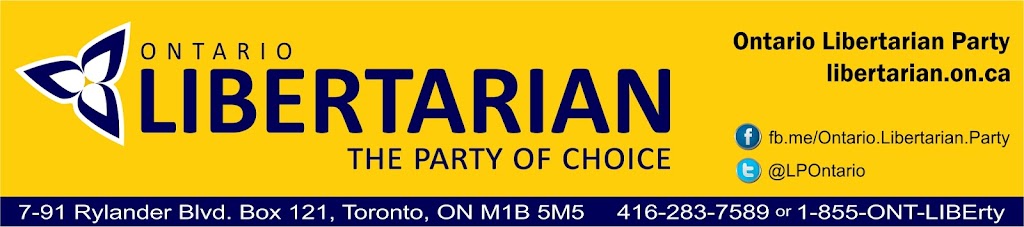 Ontario Libertarian Party | 7-91 Rylander Blvd Mail Box 121, Toronto, ON M1B 5M5, Canada | Phone: (416) 283-7589