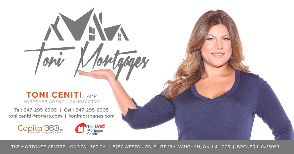 Toni Mortgages - The Mortgage Centre- Capital 360.ca | 8787 Weston Rd #18a, Woodbridge, ON L4L 0C3, Canada | Phone: (647) 295-6305