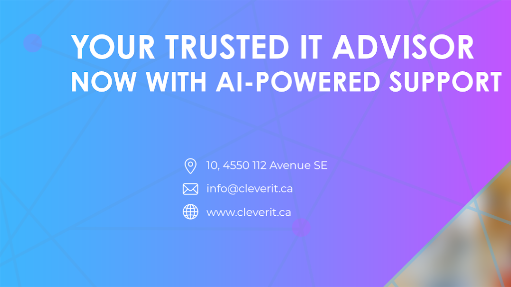 Clever IT | 4550 112 Ave SE Unit 10, Calgary, AB T2C 2K2, Canada | Phone: (403) 910-0975