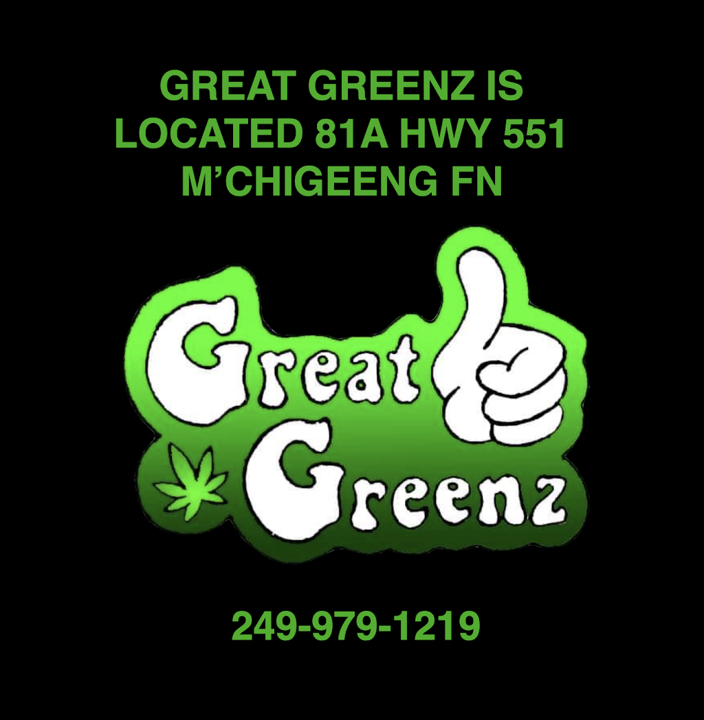 Great Greenz | 81a ON-551, MChigeeng, ON P0P 1G0, Canada | Phone: (249) 979-1219