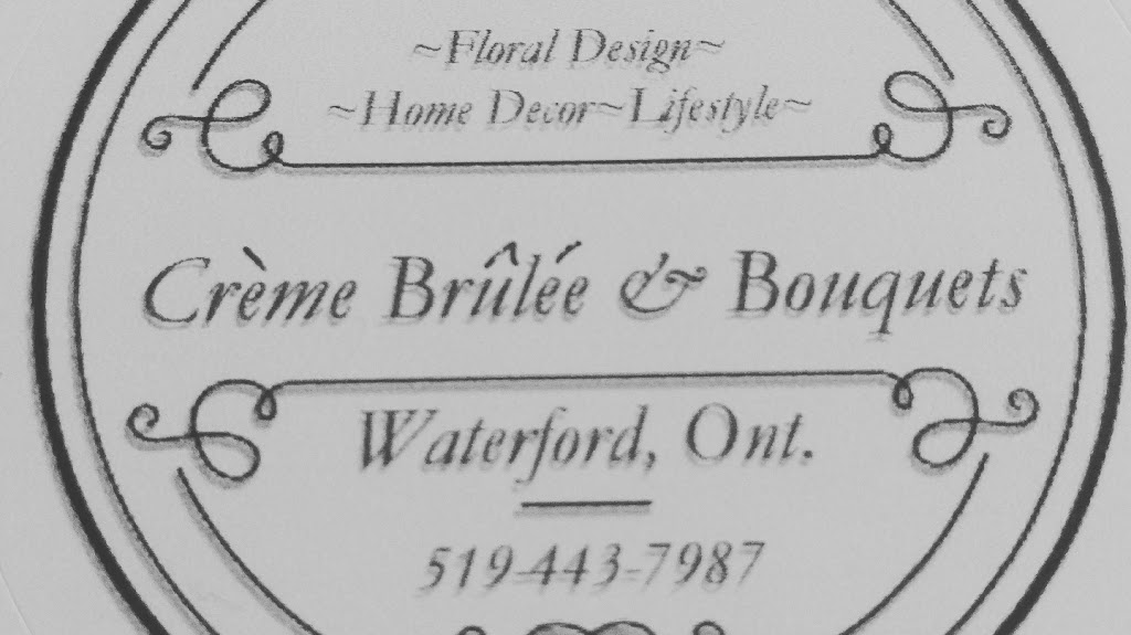 Creme Brulee & Bouquets | 70 Alice St, Waterford, ON N0E 1Y0, Canada | Phone: (519) 443-7987