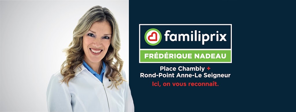 Familiprix - Pharmacie Frédérique Nadeau Inc. | 3701 Boulevard Fréchette local 104, Chambly, QC J3L 0M8, Canada | Phone: (450) 403-7115