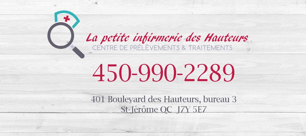 La petite infirmerie des Hauteurs inc. | bureau 3, 401 Boulevard des Hauteurs, Saint-Jérôme, QC J7Y 5E7, Canada | Phone: (450) 990-2289