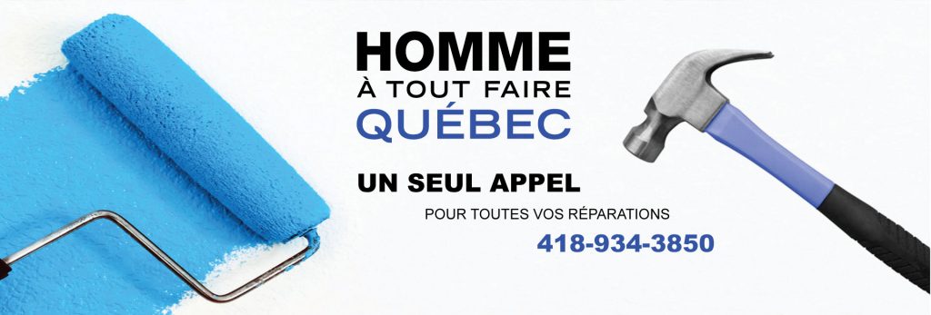 Homme à tout faire Québec | 756 Rue des Almandins, Québec, QC G2L 2Y8, Canada | Phone: (418) 934-3850