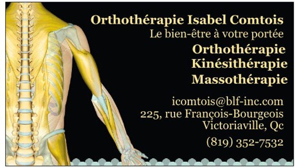 Orthothérapie Isabel Comtois | 225 Rue François Bourgeois, Victoriaville, QC G6T 2G9, Canada | Phone: (819) 352-7532