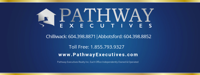 Pathway Executives Realty Inc. | 45610 Luckakuck Way #130, Chilliwack, BC V2R 1A2, Canada | Phone: (604) 398-8871