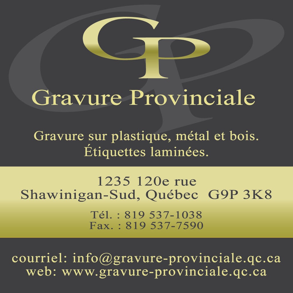 Gravure Provinciale | 1235 120e Rue, Shawinigan-Sud, QC G9P 3K8, Canada | Phone: (819) 537-1038