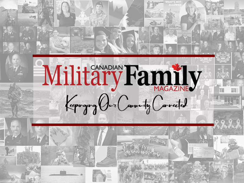 Canadian Military Family Magazine | Box 5004, 25 Civic Centre Rd, Petawawa, ON K8H 0B0, Canada | Phone: (613) 687-2106