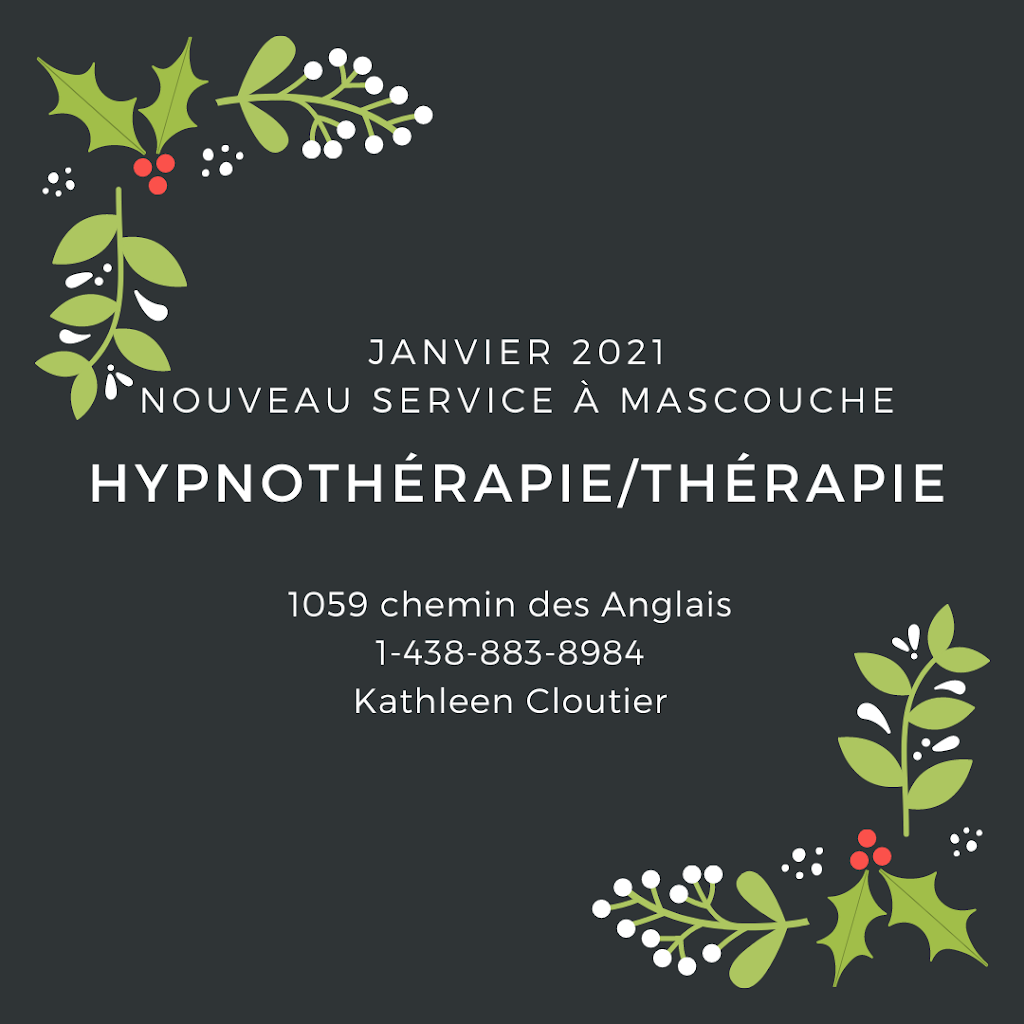 Hypnothérapie/Thérapie Kathleen Cloutier | 1059 Chem. des Anglais, Mascouche, QC J7L 3R8, Canada | Phone: (438) 883-8984