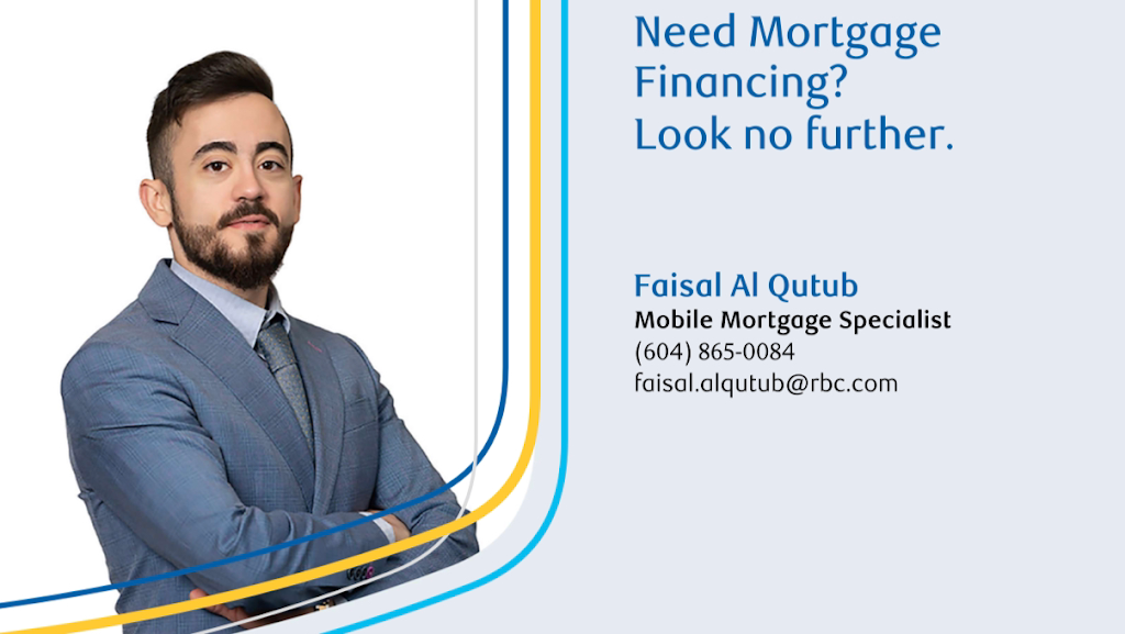 Faisal Al Qutub RBC Mortgage Specialist | 16995 64 Ave, Surrey, BC V3S 0V9, Canada | Phone: (604) 865-0084