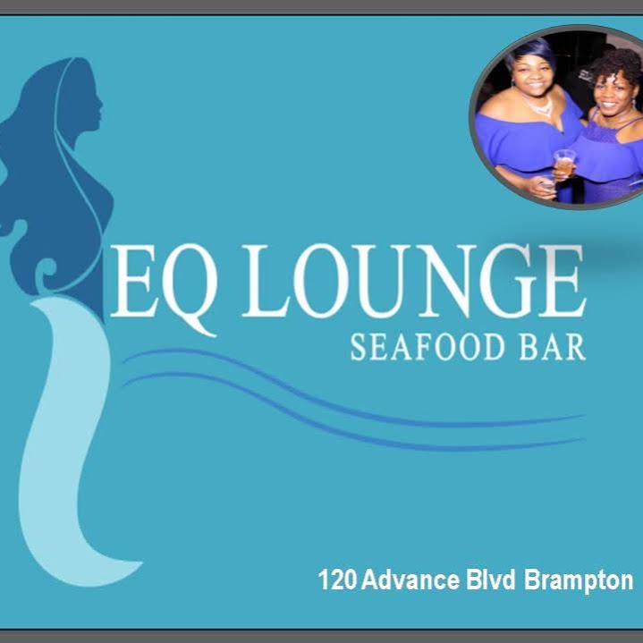 EQ Lounge Seafood Bar Inc | 120 Advance Blvd Unit #1, Brampton, ON L6T 4J4, Canada | Phone: (416) 420-3665