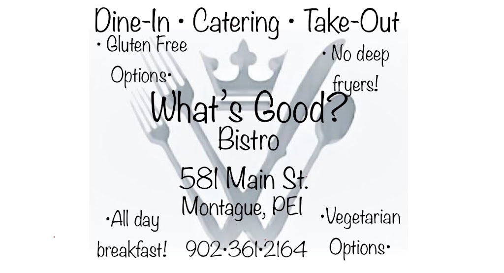 Whats Good? Bistro & PEI Product Bar INC. | 581 Main St, Montague, PE C0A 1R0, Canada | Phone: (902) 361-2164