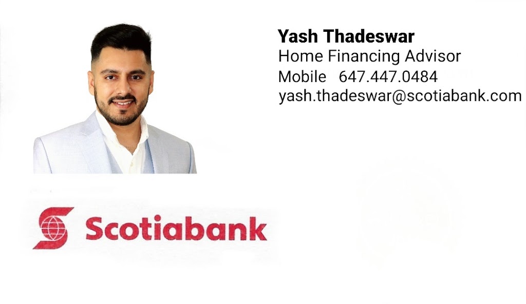 Scotiabank Mortgage Advisor Yash Thadeswar | 3030 Elmcreek Rd, Mississauga, ON L5B 4M3, Canada | Phone: (647) 447-0484