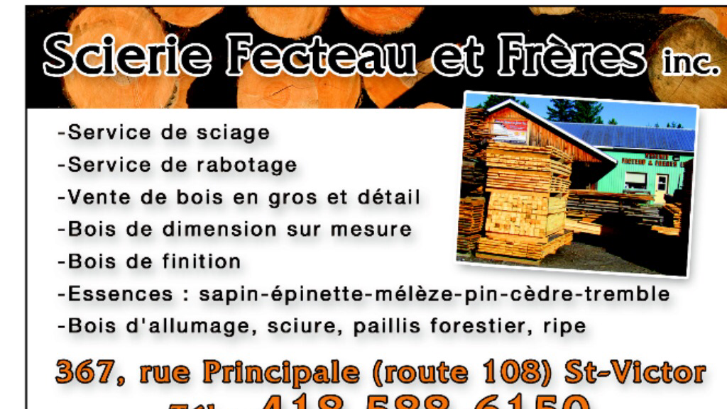 Scierie Fecteau et Frères inc | 367 Rue Principale, Saint-Victor, QC G0M 2B0, Canada | Phone: (418) 588-6150