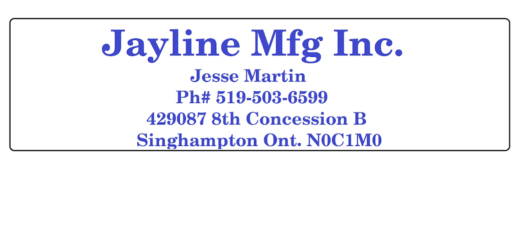 Jayline Mfg Inc | 429087 Rd 8B Concession, Singhampton, ON N0C 1M0, Canada | Phone: (519) 503-6599