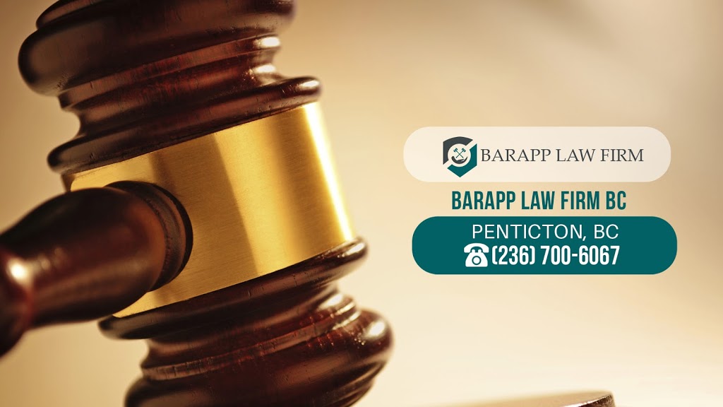 Barapp Law Firm BC | 125 Eckhardt Ave E, Penticton, BC V2A 1Z5, Canada | Phone: (236) 700-6067