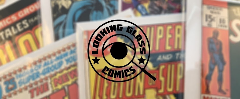 Looking Glass Comics | 245 King George Rd Suite #106, Brantford, ON N3R 7N7, Canada | Phone: (519) 770-6711