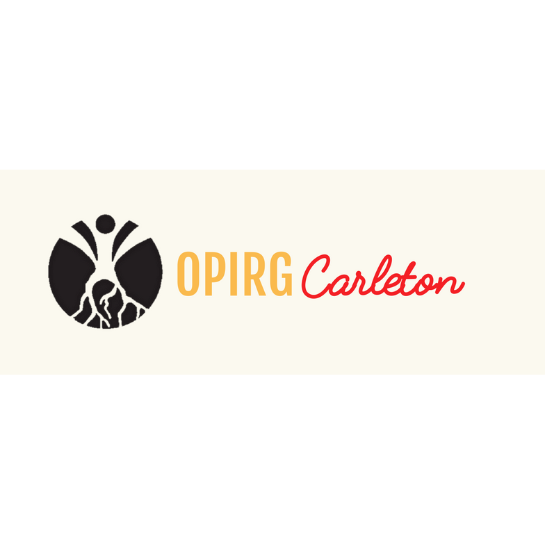 OPIRG Carleton (Ontario Public Interest Research Group Carleton) | 326 University Centre,, 1125 Colonel By Drive, Ottawa, ON K1S 5B6, Canada | Phone: (613) 520-2757