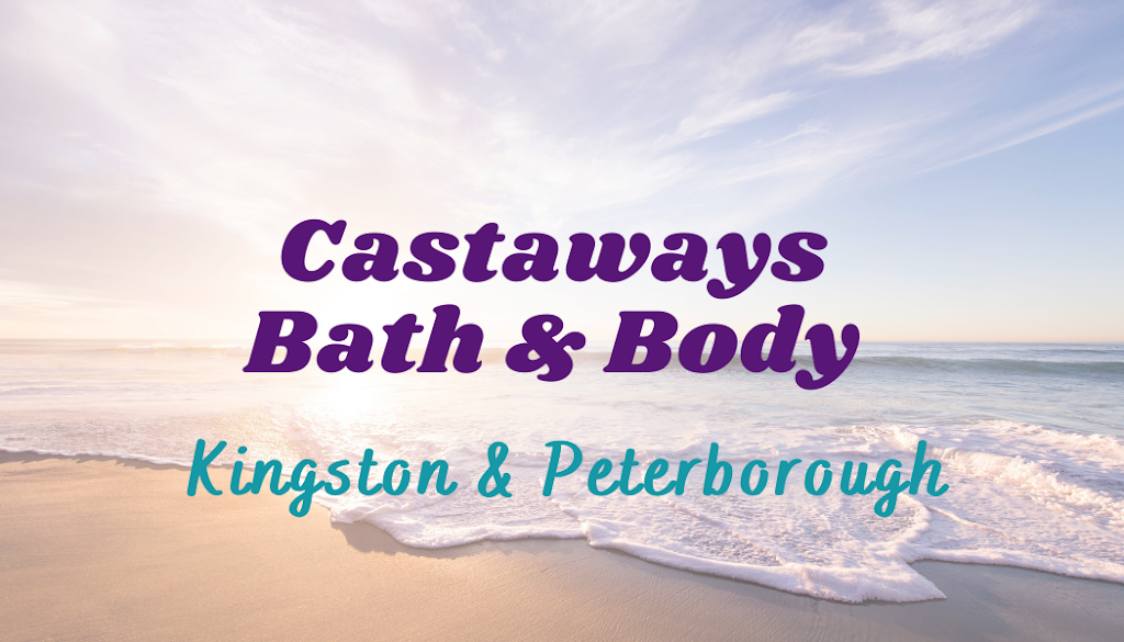 Castaways Bath & Body Kingston & Peterborough | 3970 Princess St, Kingston, ON K7P 0K6, Canada | Phone: (613) 329-4178