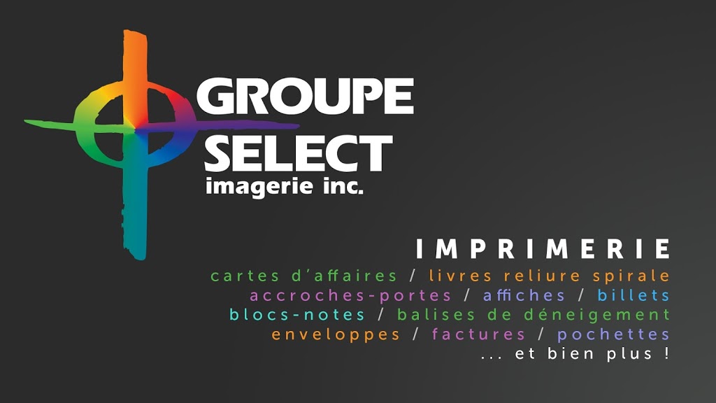 Imprimerie Groupe Sélect | 1282 Avenue de la Gare #6, Mascouche, QC J7K 2Z2, Canada | Phone: (514) 264-1228