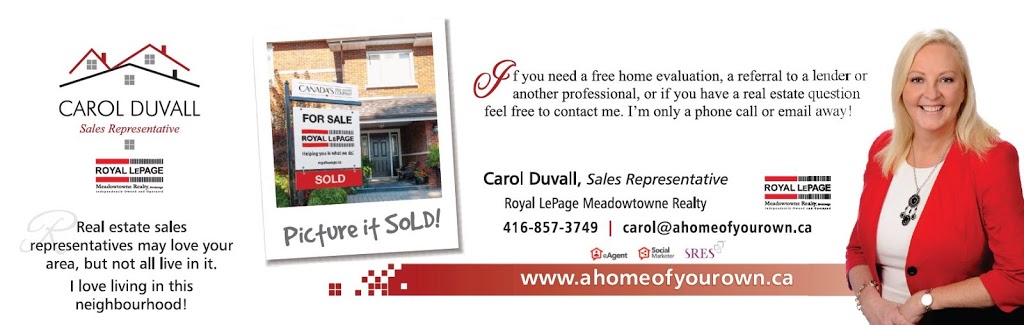 Carol Duvall, Royal LePage Meadowtowne Realty | 1648 Dempsey Crescent, Milton, ON L9T 5M5, Canada | Phone: (416) 857-3749