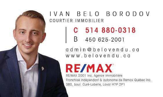 Ivan BeloBorodov Courtier Immobilier Re/Max 2001 inc. | 4793 Boulevard Dagenais O #208, Laval, QC H7R 4K2, Canada | Phone: (514) 880-0318
