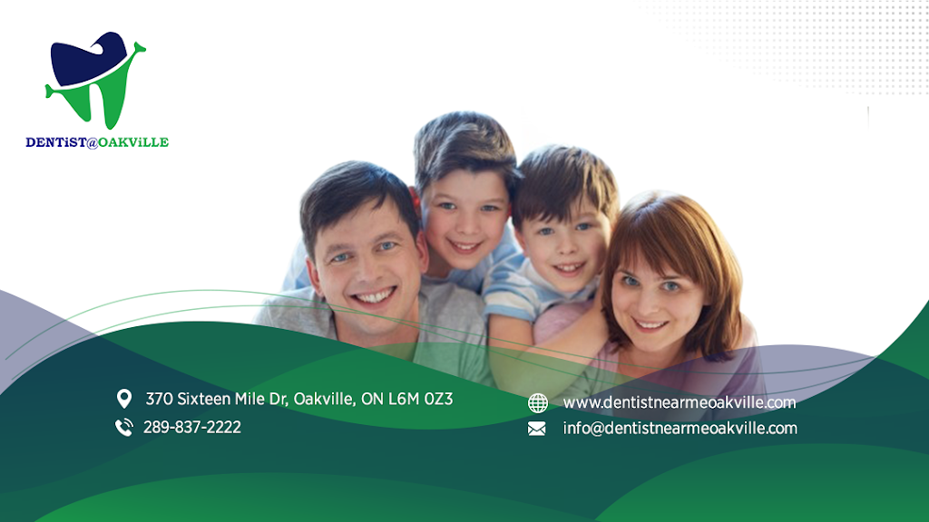 DENTiST @ OAKViLLE | 370 Sixteen Mile Dr, Oakville, ON L6M 0Z3, Canada | Phone: (289) 837-2222