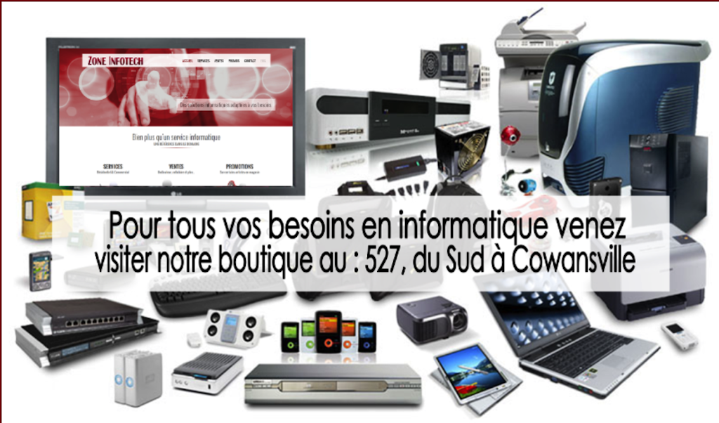 Zone Infotech - Magasin dÉlectronique et dInformatique | 527 du Sud, Cowansville, QC J2K 2X9, Canada | Phone: (450) 306-1246