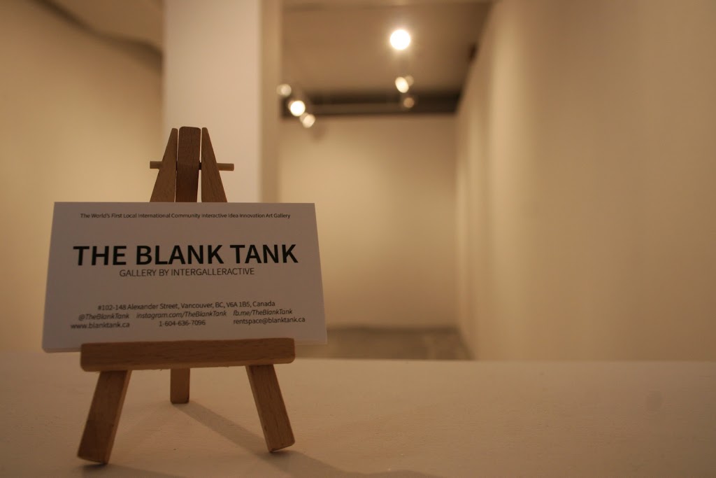 The Blank Tank Gallery | 148 Alexander St, Vancouver, BC V6A 1B5, Canada | Phone: (604) 636-7096