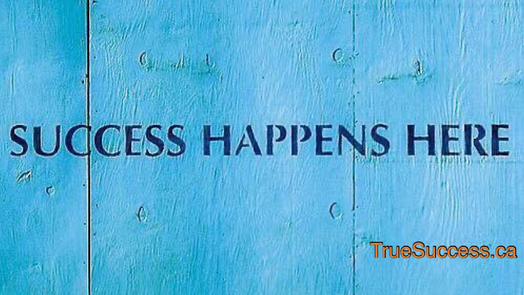 True Success | True Group of Companies, 286 Mojave Crescent, Stittsville, ON K2S 0H7, Canada | Phone: (866) 468-8783