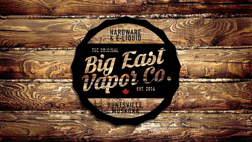 Big East Vapor Company | 39 King William St, Huntsville, ON P1H 1G4, Canada | Phone: (705) 784-0806