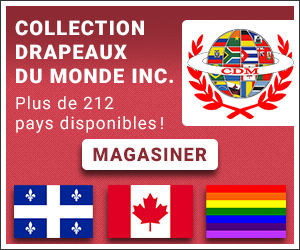 Collection Drapeaux du Monde inc. | 2606 Rue Beriot, Boisbriand, QC J7H 1T7, Canada | Phone: (450) 433-8129