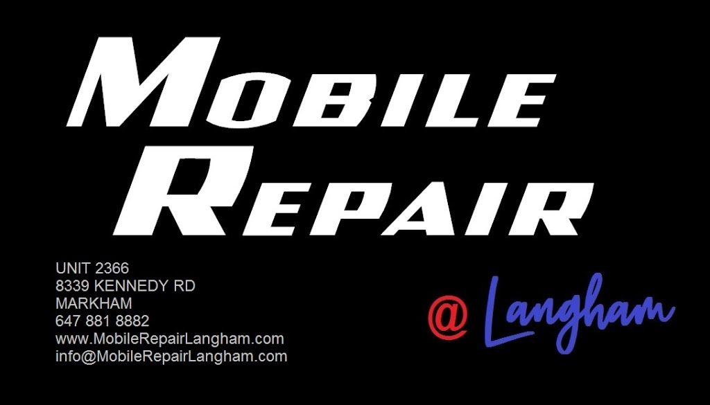 MOBILE REPAIR @ LANGHAM | 8339 Kennedy Rd UNIT 2366, Unionville, ON L3R 1J5, Canada | Phone: (647) 881-8882