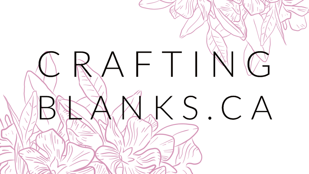 CraftingBlanks.ca | 6570 Mountain Rd, Niagara Falls, ON L2J 0B3, Canada | Phone: (289) 929-1090