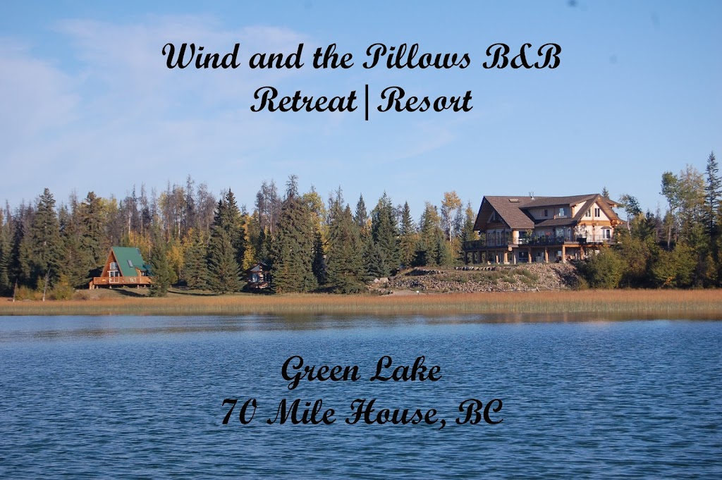 Wind and The Pillows B&B and Resort | 3677 N Bonaparte Rd, 70 Mile House, BC V0K 2K0, Canada | Phone: (250) 644-4242