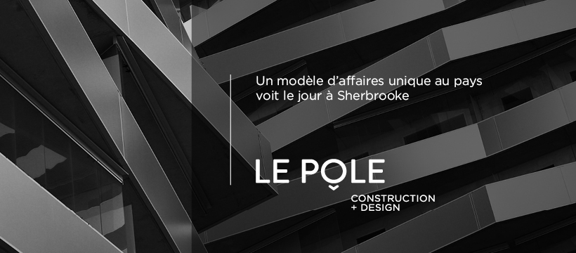 Le Pôle Construction et Design | 8650 Boul Bourque, Sherbrooke, QC J1N 0G2, Canada | Phone: (819) 481-0954